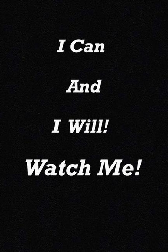 I Can and I will! Watch Me!