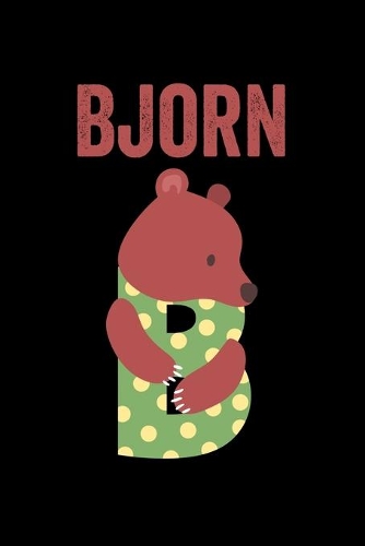 Bjorn: Journal (Diary, Notebook) Personalized Custom Name Alphabet Bear Birthday Gift for Boys