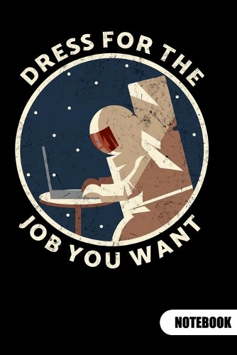 Dress for the job you want. Notebook
