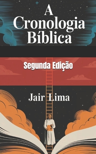 A Cronologia Bíblica: Livro de Estudo para ser utilizado junto com a sua Bíblia