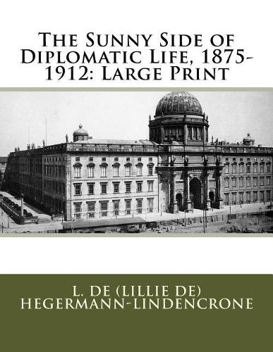 The Sunny Side of Diplomatic Life, 1875-1912