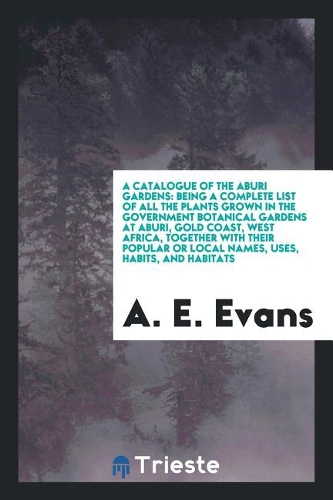 A Catalogue of the Aburi Gardens: Being a Complete List of All the Plants ...