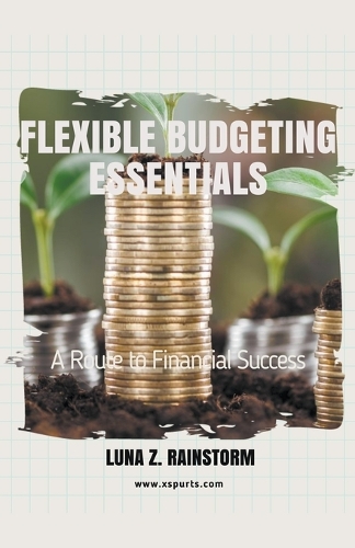 Flexible Budgeting Essentials: A Route to Financial Success