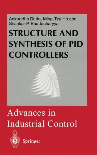 Structure and Synthesis of PID Controllers: (Advances in Industrial Control)