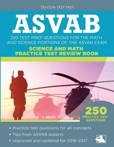 ASVAB Science and Math Practice Test Review Book: 250 Test Prep Questions for the Math and Science Portions of the ASVAB Exam