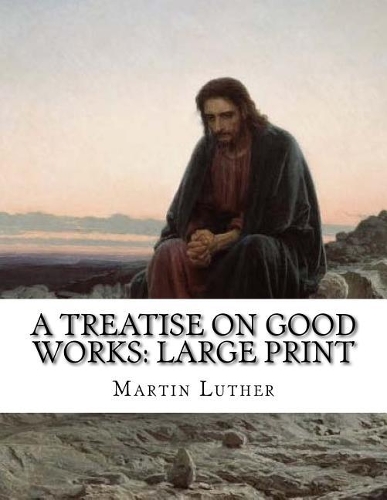 A Treatise on Good Works