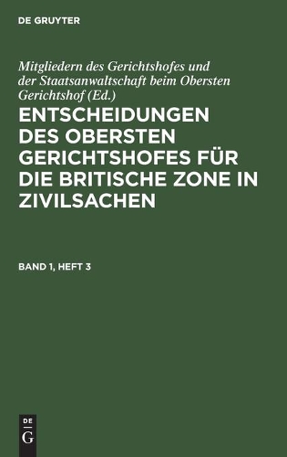 Entscheidungen Des Obersten Gerichtshofes Für Die Britische Zone in Zivilsachen. Band 1, Heft 3