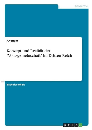 Konzept und Realität der "Volksgemeinschaft" im Dritten Reich