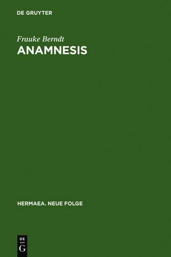 Anamnesis: Studien Zur Topik Der Erinnerung in Der Erzählenden Literatur Zwischen 1800 Und 1900 (Moritz - Keller - Raabe)(89 Hermaea. Neue Folge)