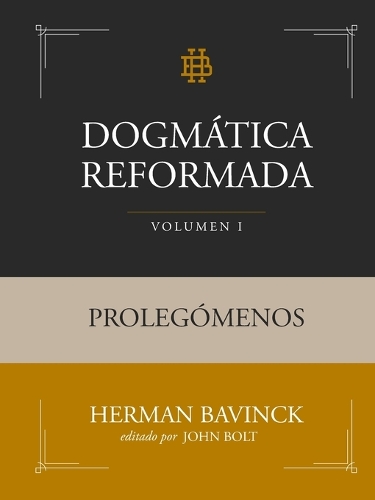 Dogmática Reformada Volumen 1: Prolegómenos(1 Dogmática Reformada)