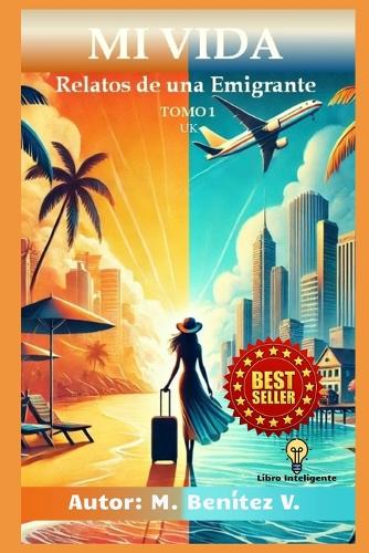 Mi Vida: Relatos de una Emigrante(Mi Vida)