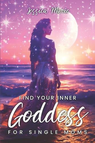 Find Your Inner Goddess For Single Moms