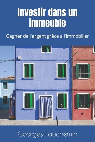 Investir dans un immeuble: Gagner de l'argent grâce à l'immobilier