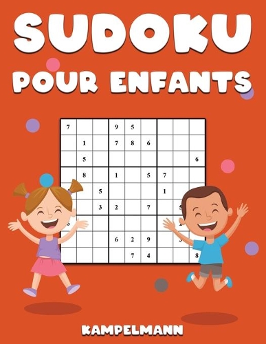 Sudoku Pour Enfants: 200 Sudoku Faciles et Amusants pour Enfants avec Instructions et Solutions - Large