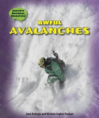 Awful Avalanches: (Earth's Natural Disasters)