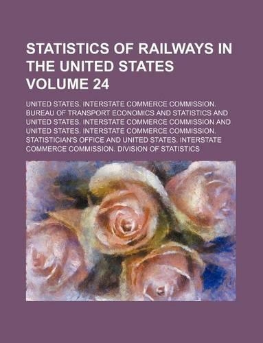 Statistics of Railways in the United States Volume 24