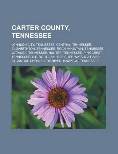 Carter County, Tennessee: Johnson City, Tennessee, Central, Tennessee, Elizabethton, Tennessee, Roan Mountain, Tennessee, Watauga, Tennessee, Hunter, Tennessee, Pine Crest, T(English)