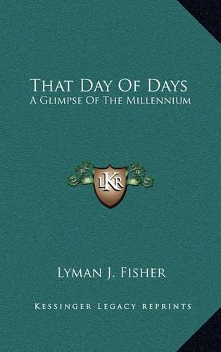That Day of Days: A Glimpse of the Millennium(English)