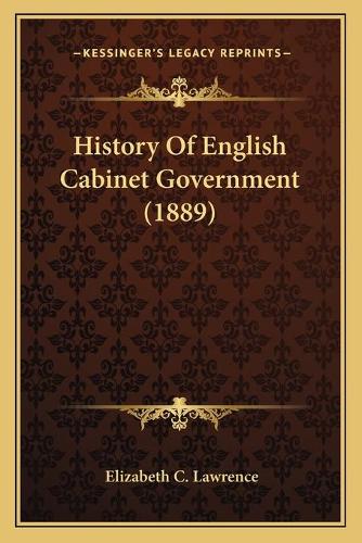 History Of English Cabinet Government (1889)