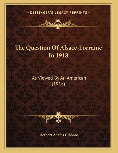 The Question Of Alsace-Lorraine In 1918