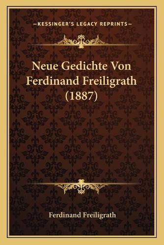 Neue Gedichte Von Ferdinand Freiligrath (1887)