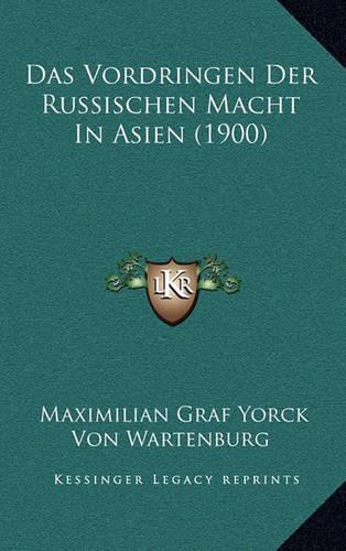 Das Vordringen Der Russischen Macht In Asien (1900): (German)