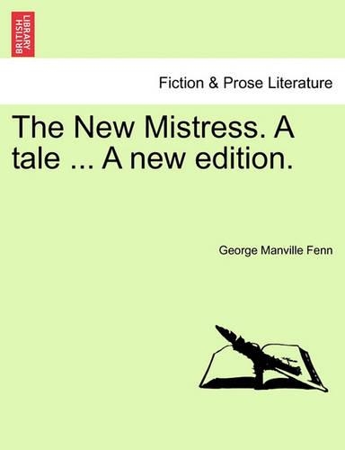 The New Mistress. a Tale ... a New Edition.: (English)