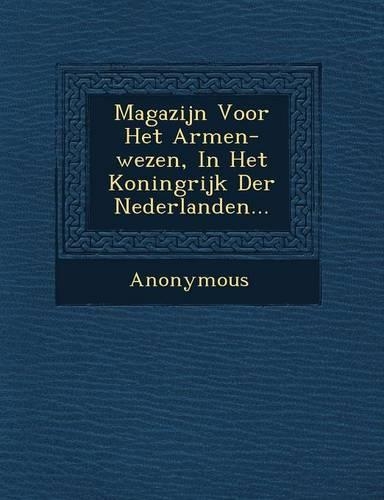 Magazijn Voor Het Armen-Wezen, in Het Koningrijk Der Nederlanden...