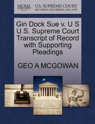 Gin Dock Sue V. U S U.S. Supreme Court Transcript of Record with Supporting Pleadings