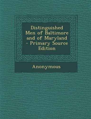 Distinguished Men of Baltimore and of Maryland