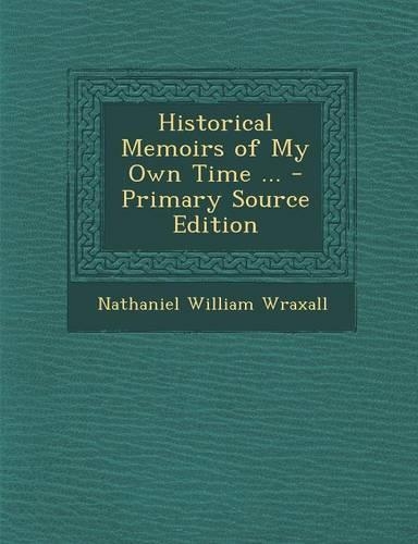 Historical Memoirs of My Own Time ...