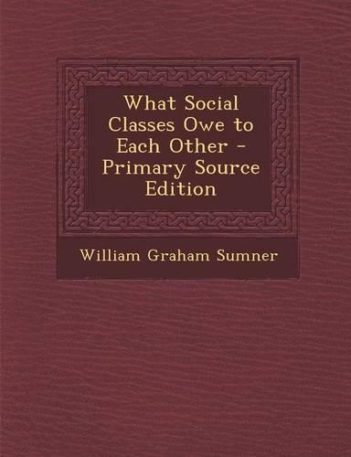 What Social Classes Owe to Each Other: (English)