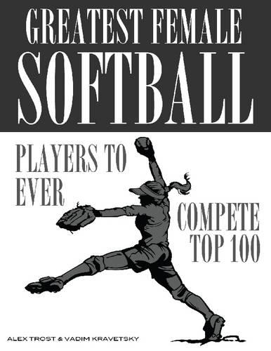 Greatest Female Softball Players to Ever Compete: Top 100