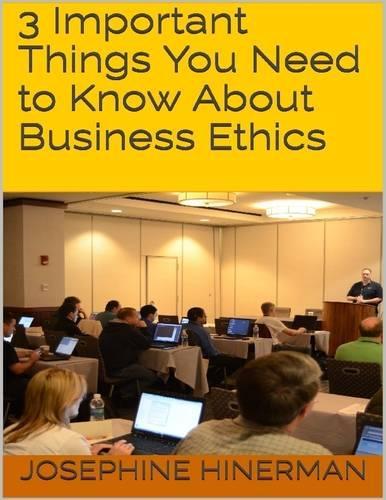 3 Important Things You Need to Know About Business Ethics