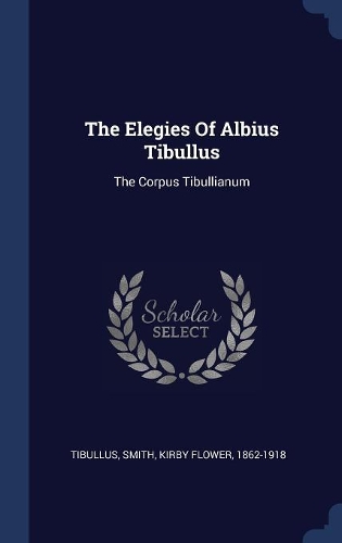 The Elegies Of Albius Tibullus