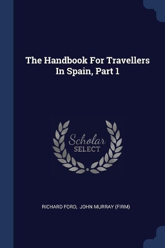 The Handbook For Travellers In Spain, Part 1