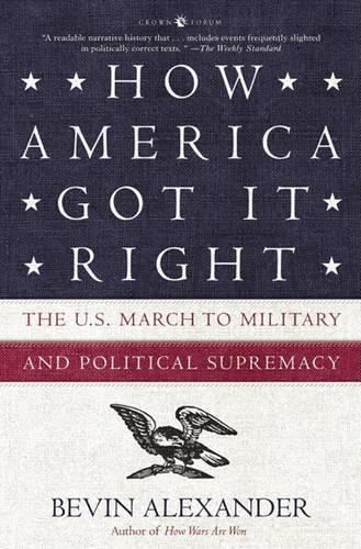 How America Got it Right: The U.S. March to Military and Political Supremacy(English)