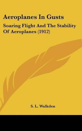 Aeroplanes in Gusts: Soaring Flight and the Stability of Aeroplanes (1912)