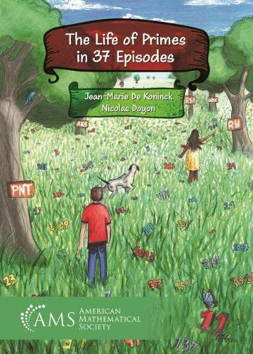 The Life of Primes in 37 Episodes: (Monograph Books)