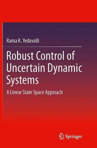 Robust Control of Uncertain Dynamic Systems: A Linear State Space Approach