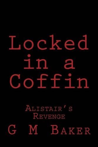 Locked in a Coffin: Alistair's Revenge(Locked in a Coffin)