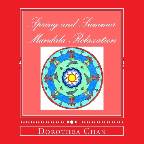 Spring and Summer Mandala Relaxation: 20 Mandalas to Colour for Adults and Children during the Summer Vacation!(English)