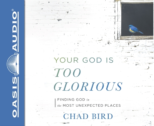 Your God Is Too Glorious