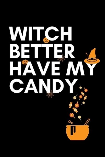 Witch Better Have My Candy