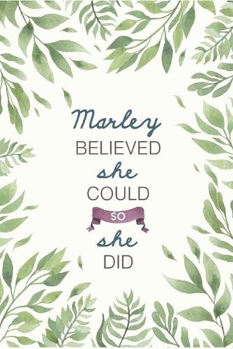 Marley Believed She Could So She Did