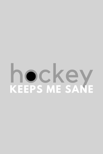 Hockey Keeps Me Sane