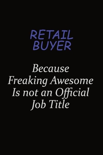 Retail Buyer Because Freaking Awesome Is Not An Official Job Title