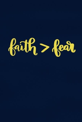 Faith > Fear