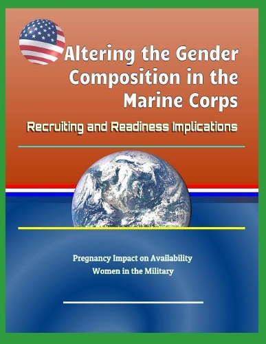 Altering the Gender Composition in the Marine Corps