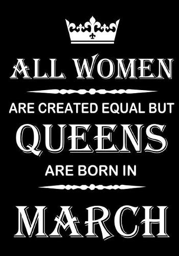 All Women Are Created Equal But Queens Are Born In March: Journal (Diary, Notebook), Memory Book Birthday Present For Her, Keepsake - Gifts for Women